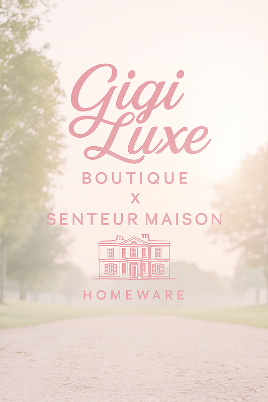 🏡 Gigi Luxe Boutique x Senteur Maison Homeware